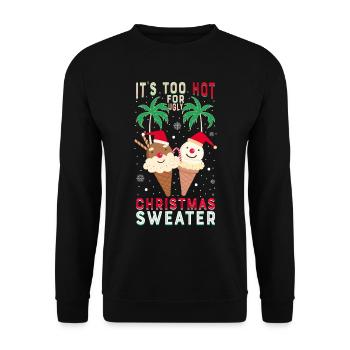 It's too hot for ugly Christmas sweaters - Unisex Sweatshirt - black - Front - Alina (178cm) & Michal (187cm)