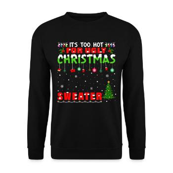 It's too hot for ugly Christmas sweaters - Unisex Sweatshirt - black - Front - Alina (178cm) & Michal (187cm)