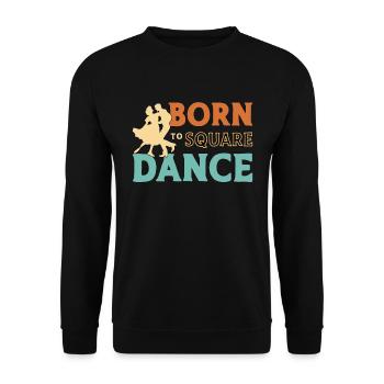 Square Dancing Born To Square Dance Country Dance - Unisex Pullover - Schwarz - Vorne - Alina (178cm) & Michal (187cm)