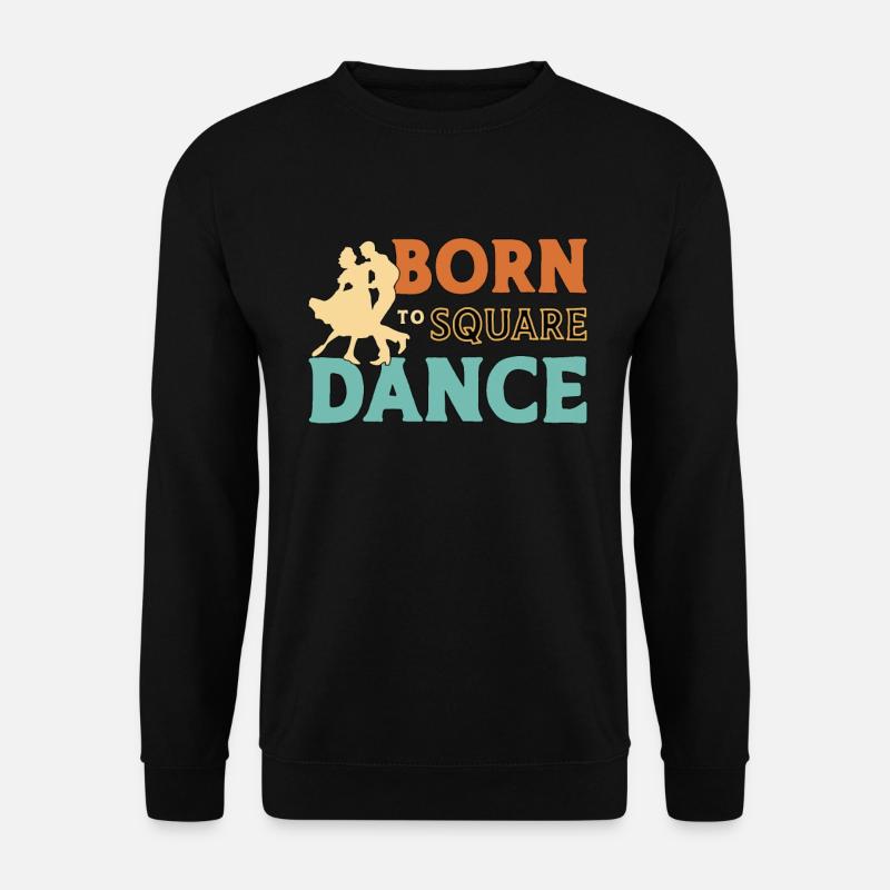 Square Dancing Born To Square Dance Country Dance - Unisex Pullover - Schwarz