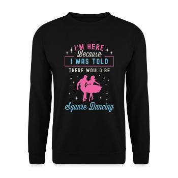 Square Dancing I'm Here Because I Western Dancing - Unisex Sweatshirt - black - Front - Alina (178cm) & Michal (187cm)