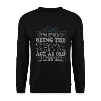 C’est étrange d’avoir le même âge que les personnes âgées - Sweat-shirt Unisexe - noir - Devant - Alina (178cm) & Michal (187cm)