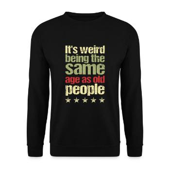 C’est étrange d’avoir le même âge que les personnes âgées - Sweat-shirt Unisexe - noir - Devant - Alina (178cm) & Michal (187cm)