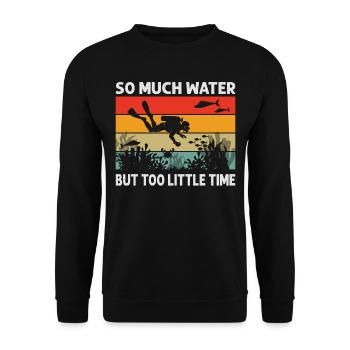 So Much Water But Too Little Time - Unisex Sweatshirt - black - Front - Alina (178cm) & Michal (187cm)