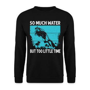 So Much Water But Too Little Time - Unisex Sweatshirt - black - Front - Alina (178cm) & Michal (187cm)