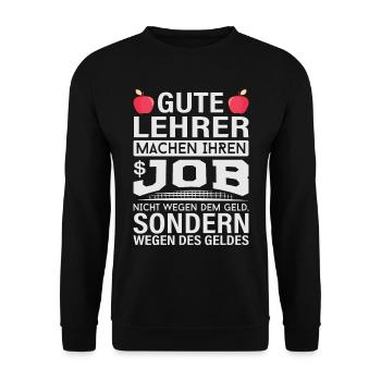 Lehrer machen Job nicht wegen Geld, sondern - Unisex Pullover - Schwarz - Vorne - Alina (178cm) & Michal (187cm)