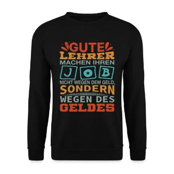 Lehrer machen Job nicht wegen Geld, sondern - Unisex Pullover - Schwarz - Vorne - Alina (178cm) & Michal (187cm)
