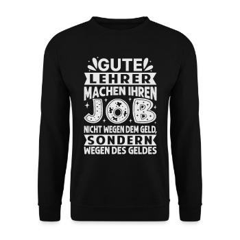 Lehrer machen Job nicht wegen Geld, sondern - Unisex Pullover - Schwarz - Vorne - Alina (178cm) & Michal (187cm)