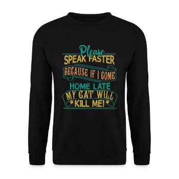 S’il vous plaît, parlez plus vite - mon chat peut me tuer - Sweat-shirt Unisexe - noir - Devant - Alina (178cm) & Michal (187cm)