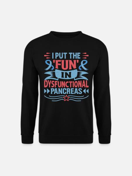I Put The Fun In Dysfunctional Pancreas - Unisex Pullover - Schwarz