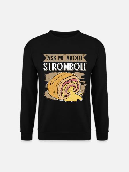 Stromboli Pizza Calzone Strombolis Gift - Unisex Sweatshirt - black