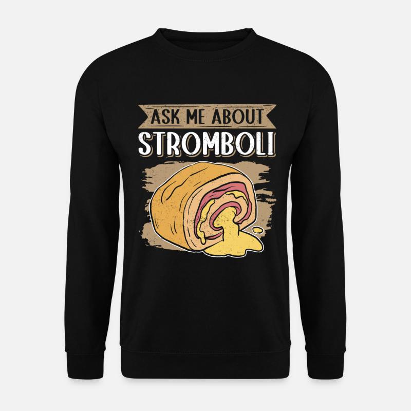Stromboli Pizza Calzone Strombolis Gift - Unisex Sweatshirt - black