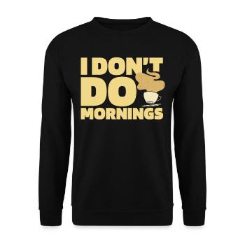Kaffee Cafe Lustig I Dont Do Mornings - Unisex Pullover - Schwarz - Vorne - Alina (178cm) & Michal (187cm)