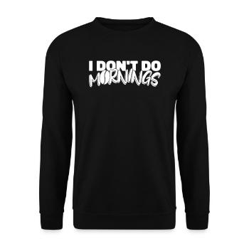Kaffee Cafe Witzig I Dont Do Mornings - Unisex Pullover - Schwarz - Vorne - Alina (178cm) & Michal (187cm)