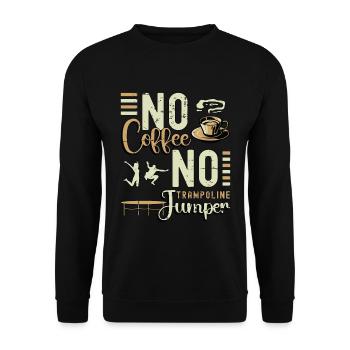 Trampoline Jumper No Coffee Jumping Coffee Lover - Unisex Sweatshirt - black - Front - Alina (178cm) & Michal (187cm)