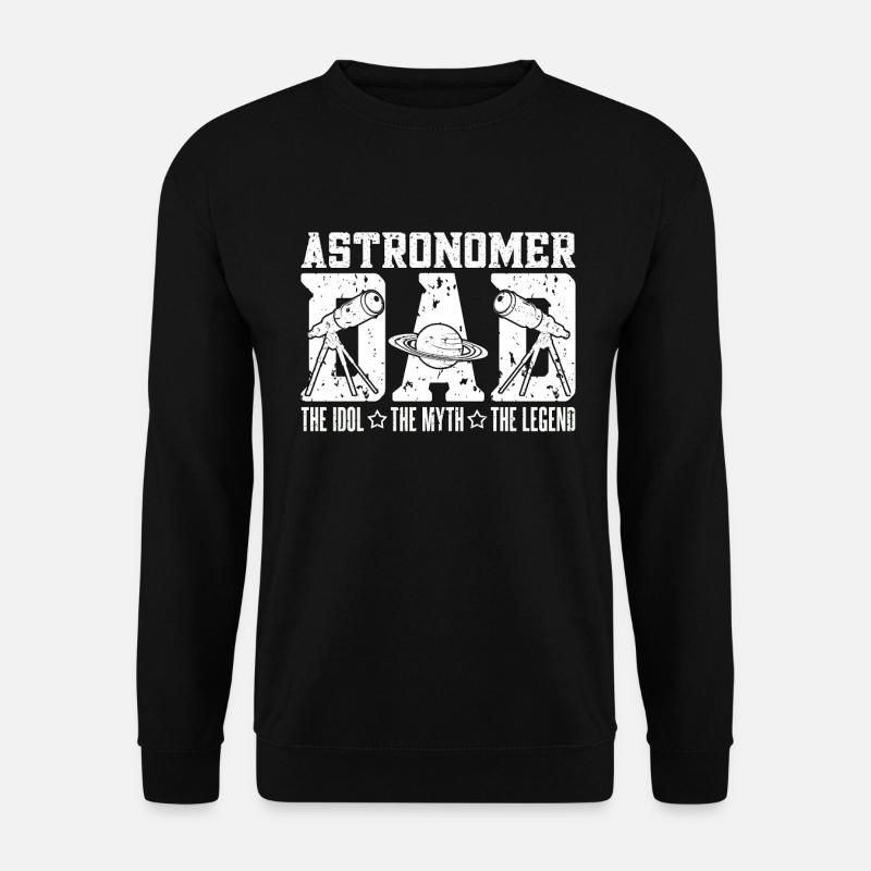 Astronomer Dad The Idol The Myth The Astrophysics - Unisex Pullover - Schwarz