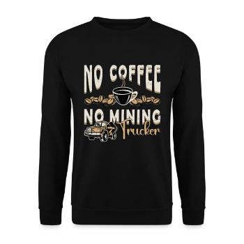 Mining Trucker No Coffee No Trucker Coffee Lover - Unisex Sweatshirt - black - Front - Alina (178cm) & Michal (187cm)