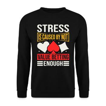 Stress Is Caused By Not Value Betting Enough - Unisex Pullover - Schwarz - Vorne - Alina (178cm) & Michal (187cm)