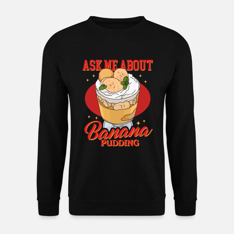 Banana Pudding Banana Pudding Gift - Unisex Sweatshirt - black