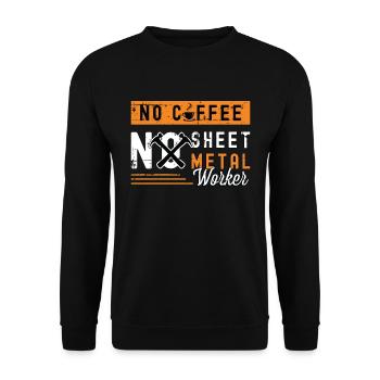 Sheet Metal Worker No Coffee Welder Coffee Lover - Unisex Sweatshirt - black - Front - Alina (178cm) & Michal (187cm)