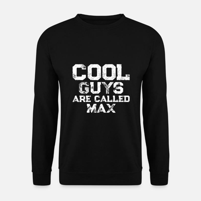 Cool guys are called Max - Unisex Pullover - Schwarz