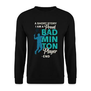 Badminton Player A Short Story Loves Racquet Sport - Unisex Sweatshirt - black - Front - Alina (178cm) & Michal (187cm)