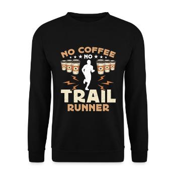 Trail Runner No Coffee No Trail Race Coffee Lover - Unisex Sweatshirt - black - Front - Alina (178cm) & Michal (187cm)