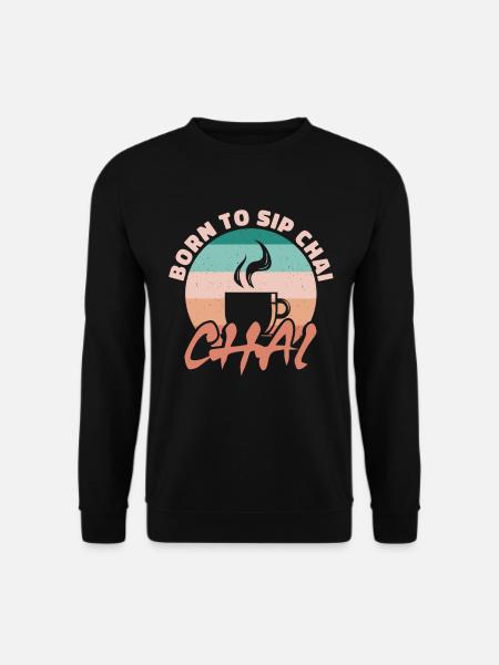 Born to sip chai - Unisex Sweatshirt - black