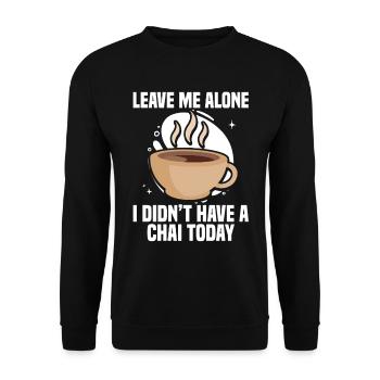 Laisse-moi tranquille, je n’ai pas eu de chai aujourd’hui - Sweat-shirt Unisexe - noir - Devant - Alina (178cm) & Michal (187cm)