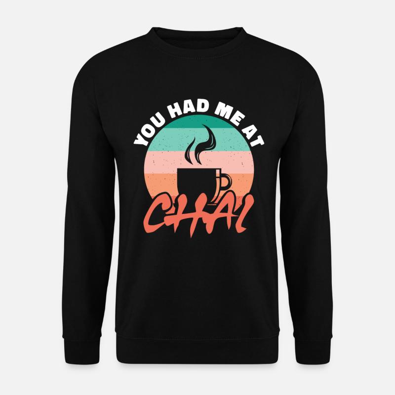 You had me at chai - Unisex Sweatshirt - black