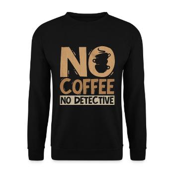 Détective Pas De Café Pas D’officier De Police Amateur De Café - Sweat-shirt Unisexe - noir - Devant - Alina (178cm) & Michal (187cm)