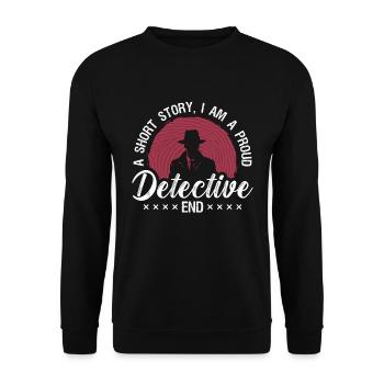 Detective A Short Story I Am A Private Detective - Unisex Sweatshirt - black - Front - Alina (178cm) & Michal (187cm)