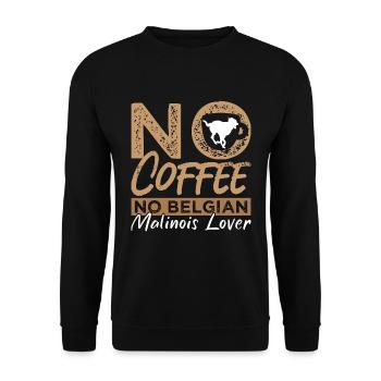 Belgian Malinois Lover No Coffee Pet Coffee Lover - Unisex Sweatshirt - black - Front - Alina (178cm) & Michal (187cm)