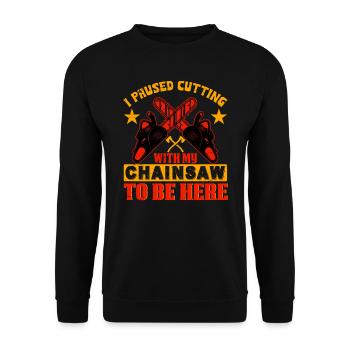 I Paused Cutting Chainsaw- Kettensäge Motorsäge - Unisex Pullover - Schwarz - Vorne - Alina (178cm) & Michal (187cm)
