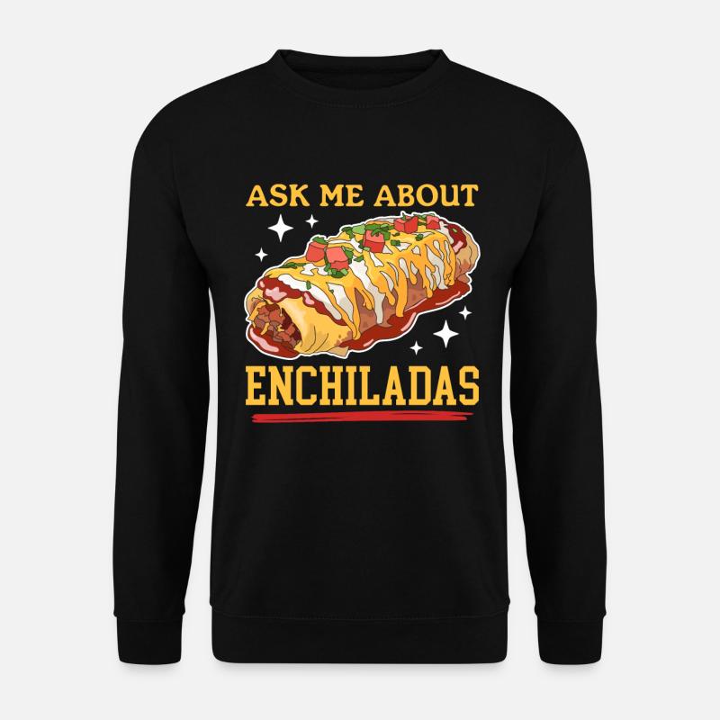 Enchiladas Mexican Enchilada Gift - Unisex Sweatshirt - black