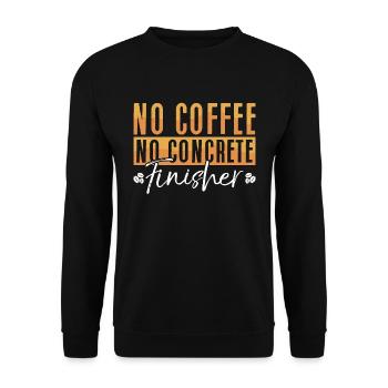 Finisseur de béton Pas de café Pas de Mason Amateur de café - Sweat-shirt Unisexe - noir - Devant - Alina (178cm) & Michal (187cm)