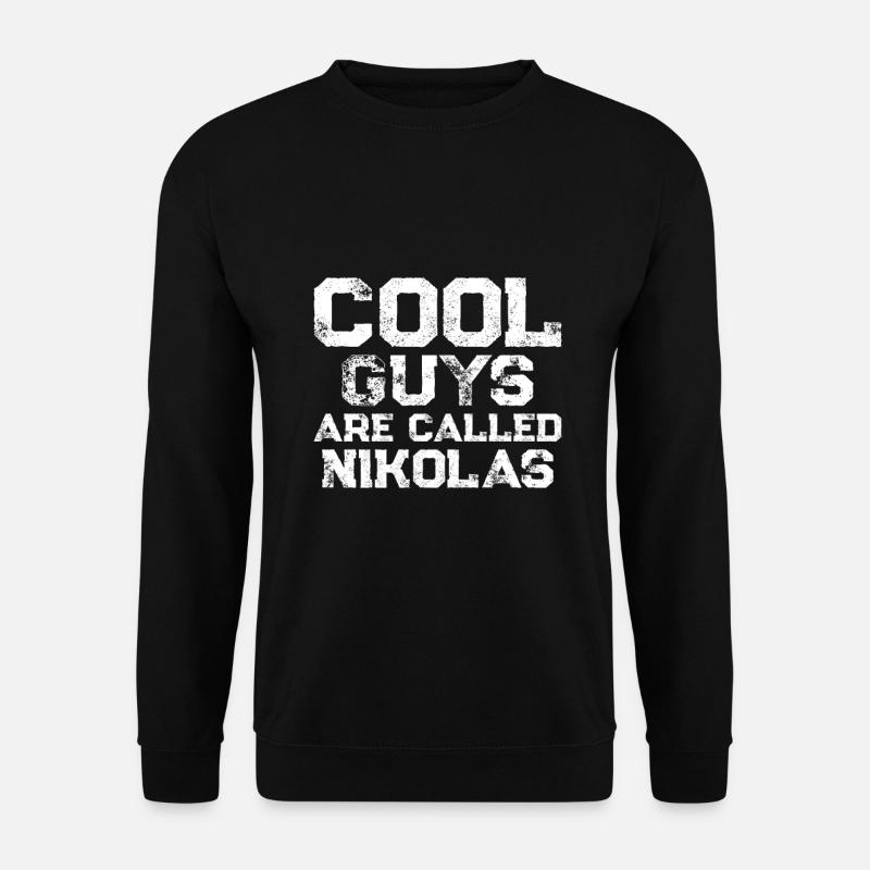 Cool guys are called Nikolas - Unisex Pullover - Schwarz