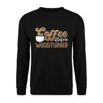 Woodturner Coffee Before Woodworker Coffee Lover - Unisex Sweatshirt - black - Front - Alina (178cm) & Michal (187cm)