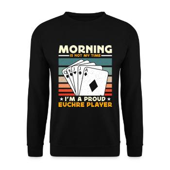 Euchre Player Morning Is Not My Time Playing Cards - Unisex Pullover - Schwarz - Vorne - Alina (178cm) & Michal (187cm)