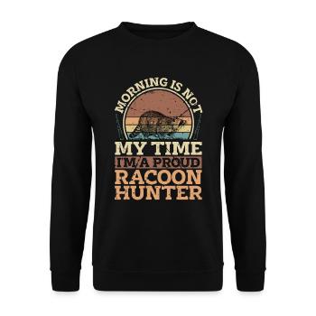 Racoon Hunter Morning Is Not My Time Loves Hunting - Unisex Pullover - Schwarz - Vorne - Alina (178cm) & Michal (187cm)