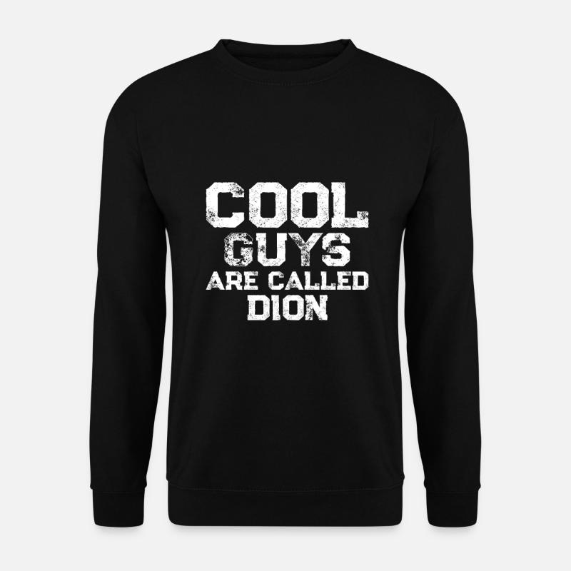 Cool guys are called Dion - Unisex Pullover - Schwarz
