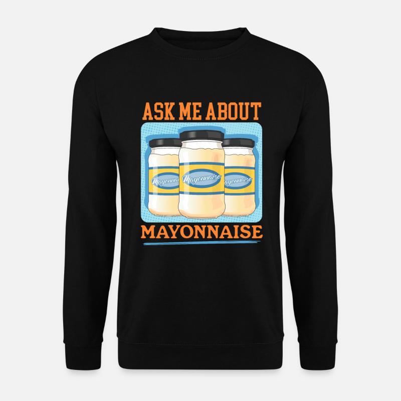 Mayonnaise Mayo Geschenk - Unisex Pullover - Schwarz