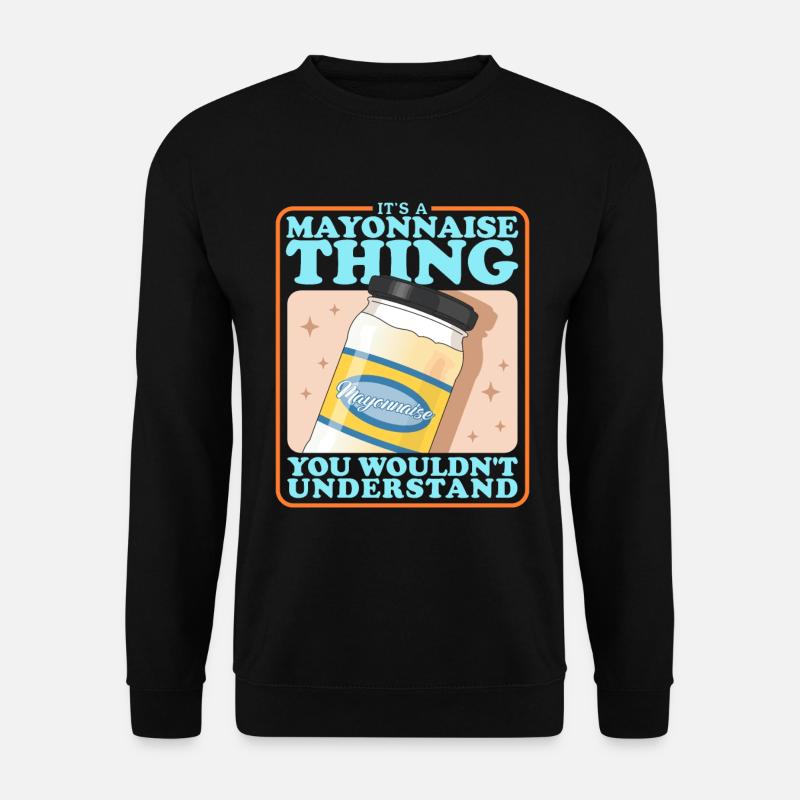 Mayo Mayonnaise Lover Gift - Unisex Sweatshirt - black