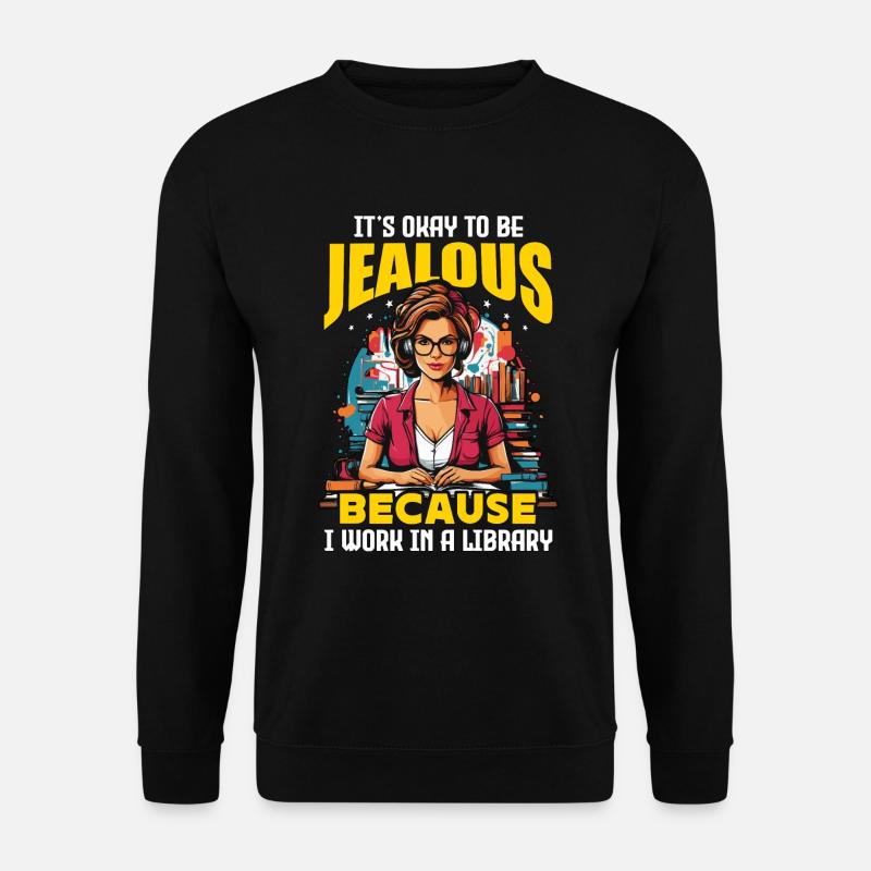 Librarian It's Okay To Be Jealous School Librarian - Unisex Pullover - Schwarz