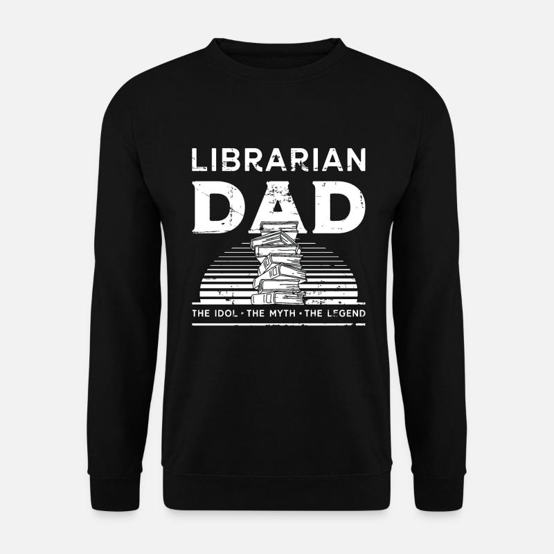 Librarian Dad The Idol The Bookaholic Librarians - Unisex Pullover - Schwarz