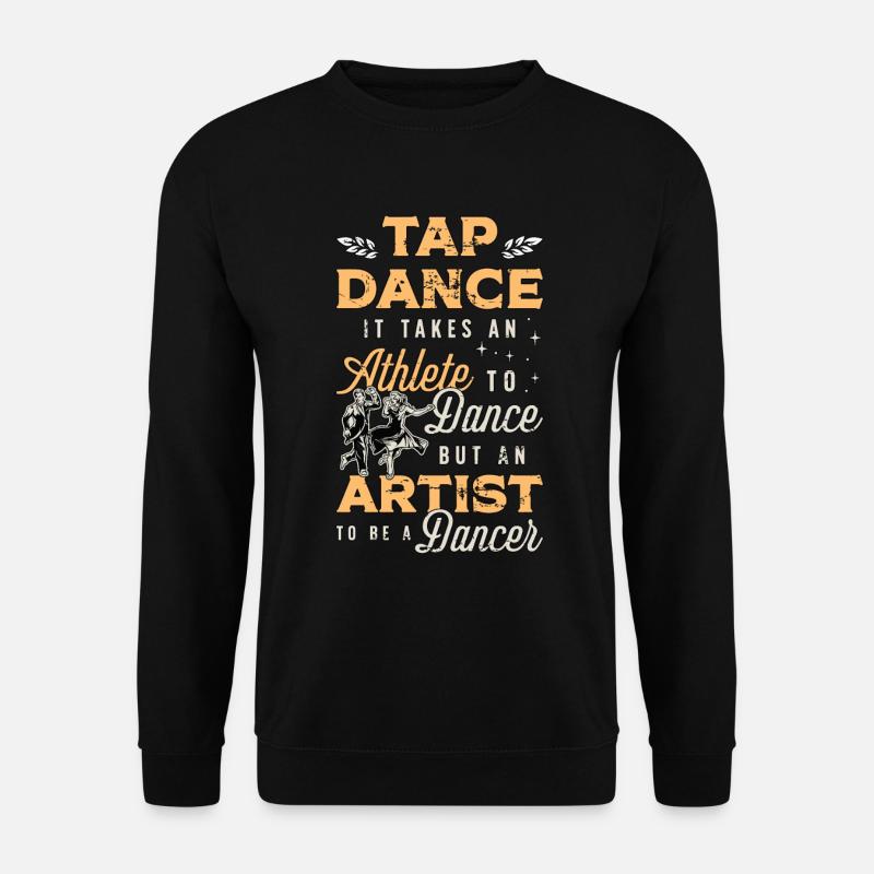 Tap Dance It Takes An Athlete Stomping Tap Dancer - Unisex Pullover - Schwarz