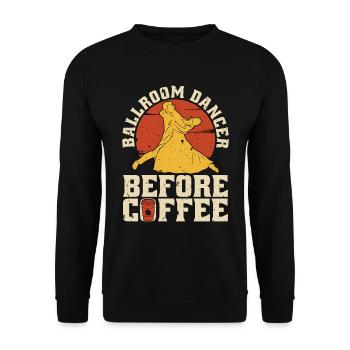 Ballroom Dancer Before Coffee Dancing Coffee Lover - Unisex Pullover - Schwarz - Vorne - Alina (178cm) & Michal (187cm)