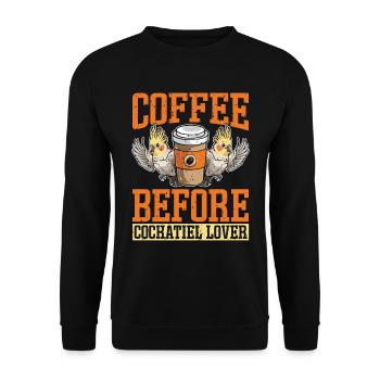 Cockatiel Lover Coffee Before Parrot Coffee Lover - Unisex Pullover - Schwarz - Vorne - Alina (178cm) & Michal (187cm)