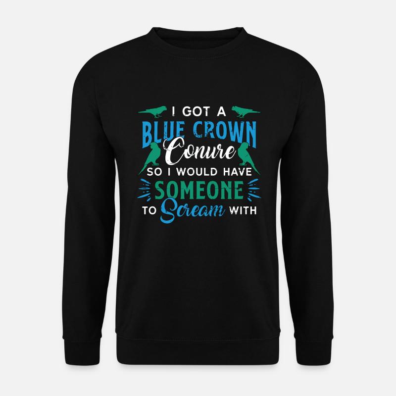 Conure I Got A Blue Crown Conure So Animal Lover - Unisex Pullover - Schwarz