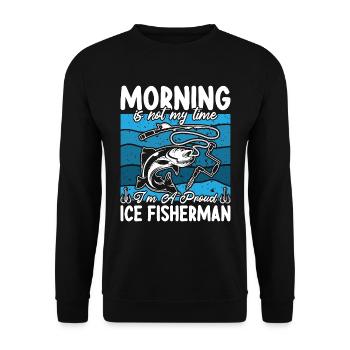 Ice Fisherman Morning Is Not My Time Ice Fisher - Unisex Sweatshirt - black - Front - Alina (178cm) & Michal (187cm)